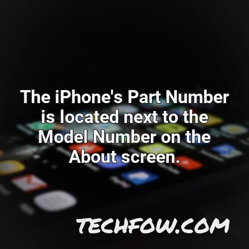the iphone s part number is located next to the model number on the about screen