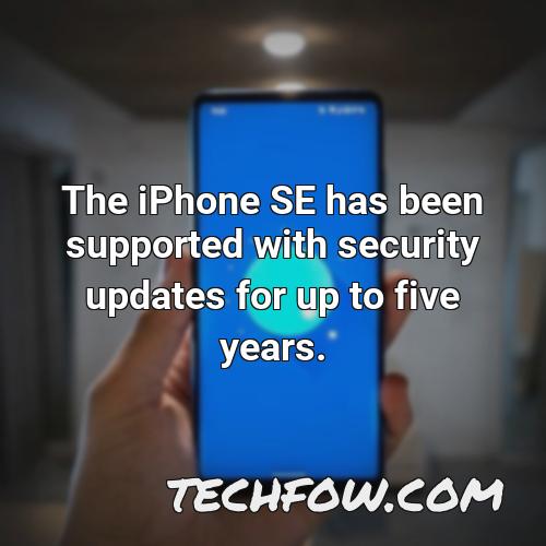 the iphone se has been supported with security updates for up to five years