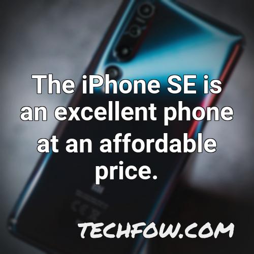 the iphone se is an excellent phone at an affordable price