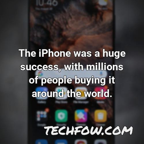 the iphone was a huge success with millions of people buying it around the world