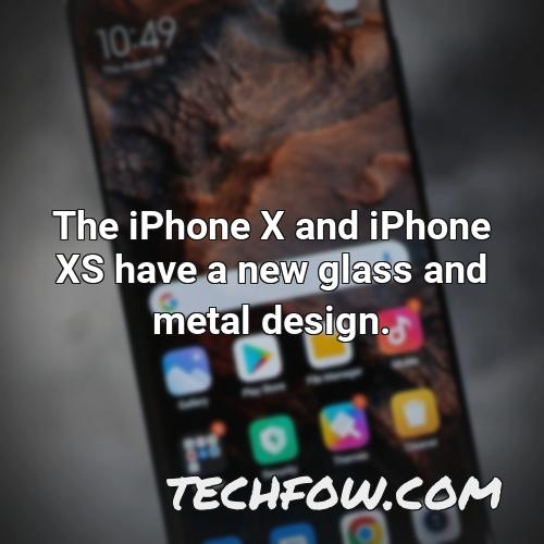 the iphone x and iphone xs have a new glass and metal design