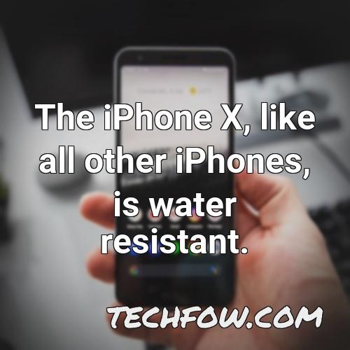 the iphone x like all other iphones is water resistant