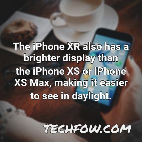the iphone xr also has a brighter display than the iphone xs or iphone xs max making it easier to see in daylight