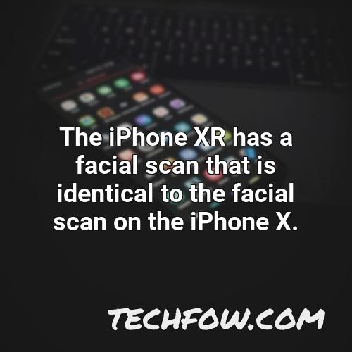 the iphone xr has a facial scan that is identical to the facial scan on the iphone