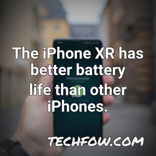 the iphone xr has better battery life than other iphones