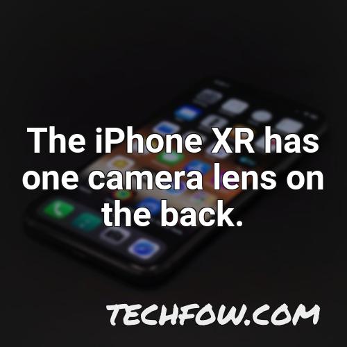 the iphone xr has one camera lens on the back