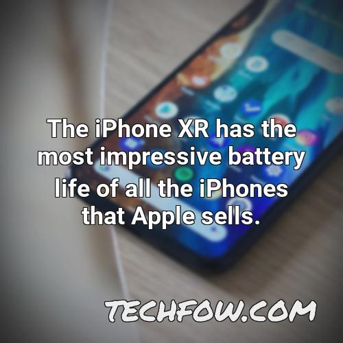 the iphone xr has the most impressive battery life of all the iphones that apple sells