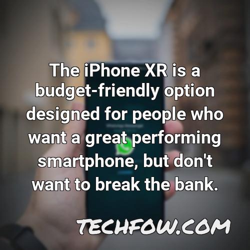 the iphone xr is a budget friendly option designed for people who want a great performing smartphone but don t want to break the bank