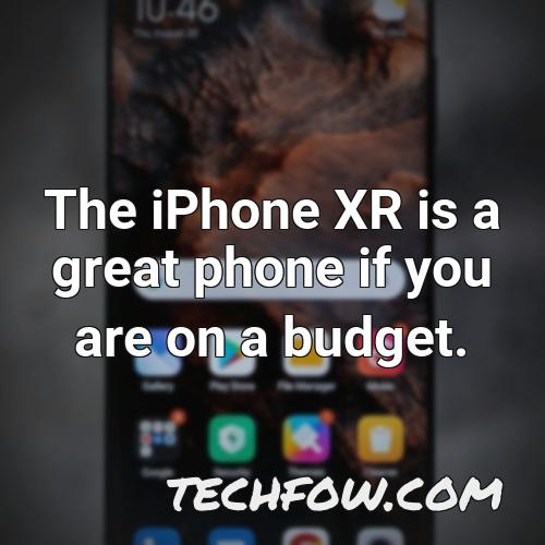 the iphone xr is a great phone if you are on a budget