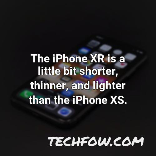 the iphone xr is a little bit shorter thinner and lighter than the iphone