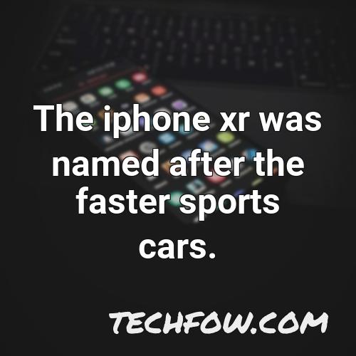 the iphone xr was named after the faster sports cars