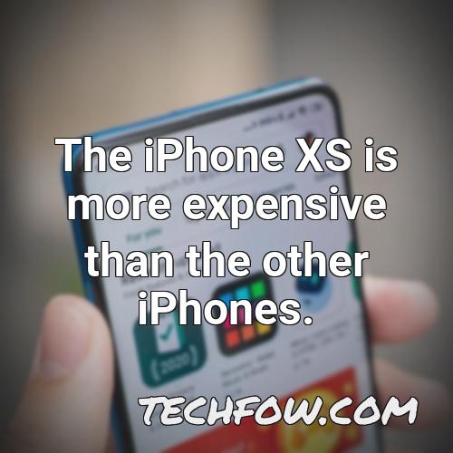 the iphone xs is more expensive than the other iphones