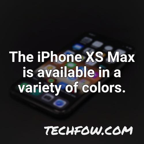the iphone xs max is available in a variety of colors