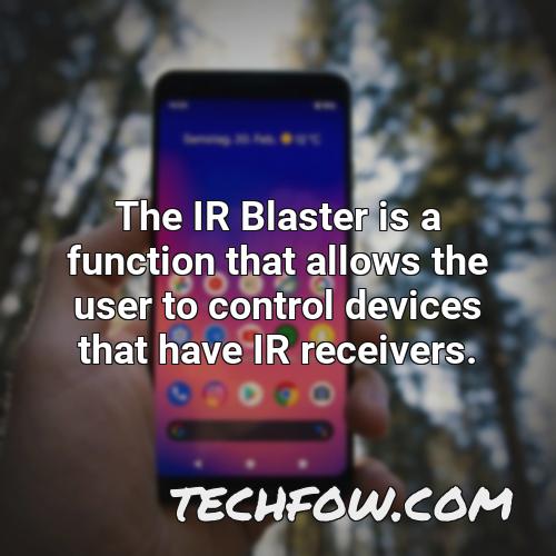 the ir blaster is a function that allows the user to control devices that have ir receivers