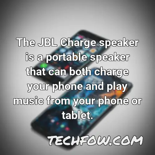 the jbl charge speaker is a portable speaker that can both charge your phone and play music from your phone or tablet