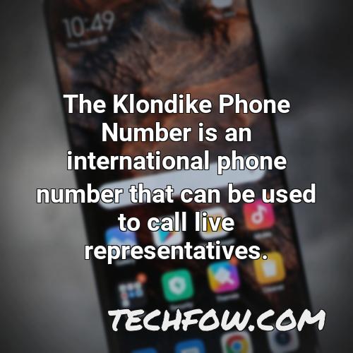 the klondike phone number is an international phone number that can be used to call live representatives