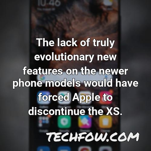 the lack of truly evolutionary new features on the newer phone models would have forced apple to discontinue the