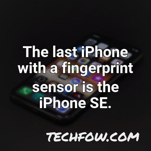the last iphone with a fingerprint sensor is the iphone se 3