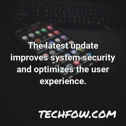 the latest update improves system security and optimizes the user