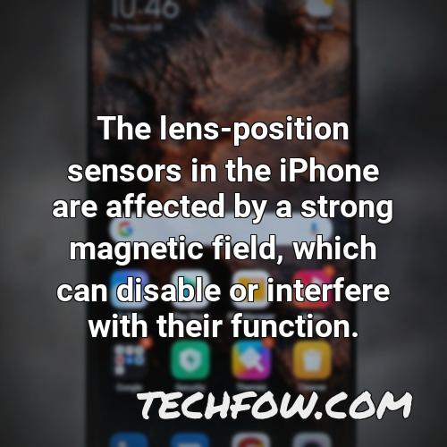 the lens position sensors in the iphone are affected by a strong magnetic field which can disable or interfere with their function