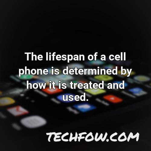 the lifespan of a cell phone is determined by how it is treated and used