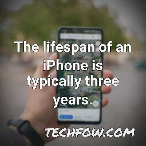 the lifespan of an iphone is typically three years