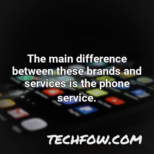 the main difference between these brands and services is the phone service