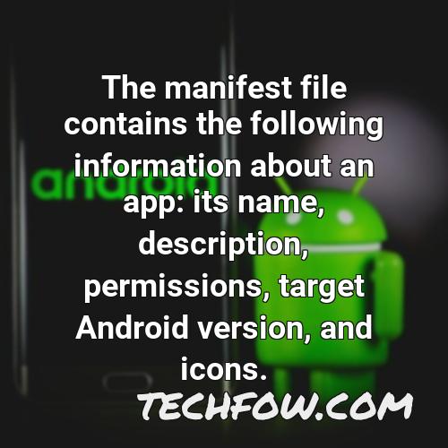 the manifest file contains the following information about an app its name description permissions target android version and icons