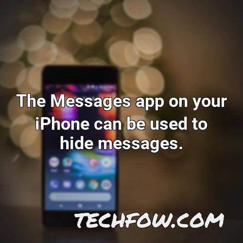 the messages app on your iphone can be used to hide messages