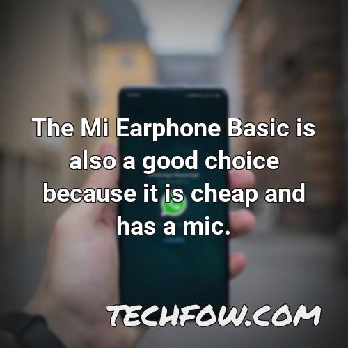 the mi earphone basic is also a good choice because it is cheap and has a mic