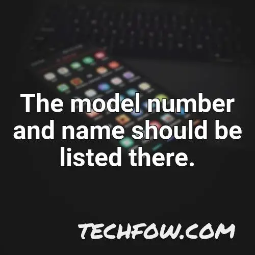 the model number and name should be listed there