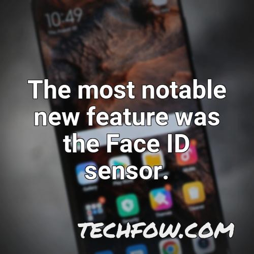 the most notable new feature was the face id sensor