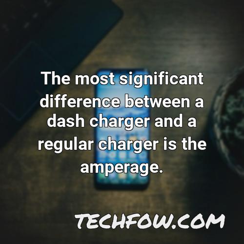 the most significant difference between a dash charger and a regular charger is the amperage