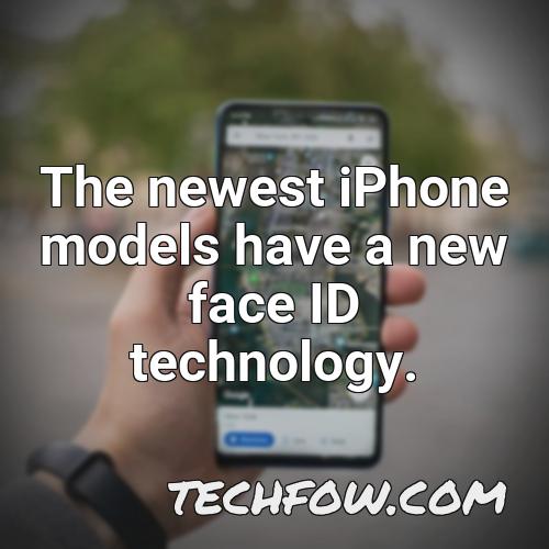 the newest iphone models have a new face id technology