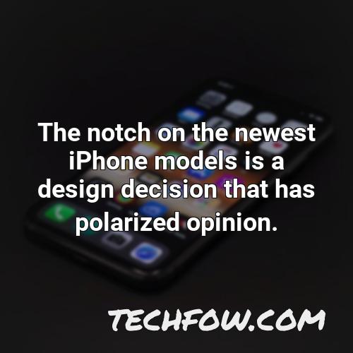 the notch on the newest iphone models is a design decision that has polarized opinion