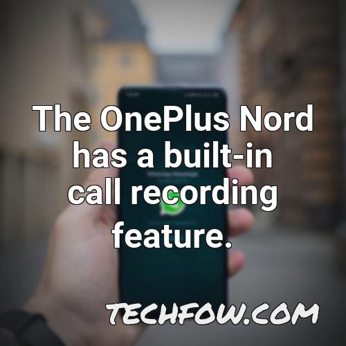 the oneplus nord has a built in call recording feature