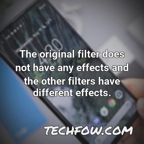 the original filter does not have any effects and the other filters have different effects
