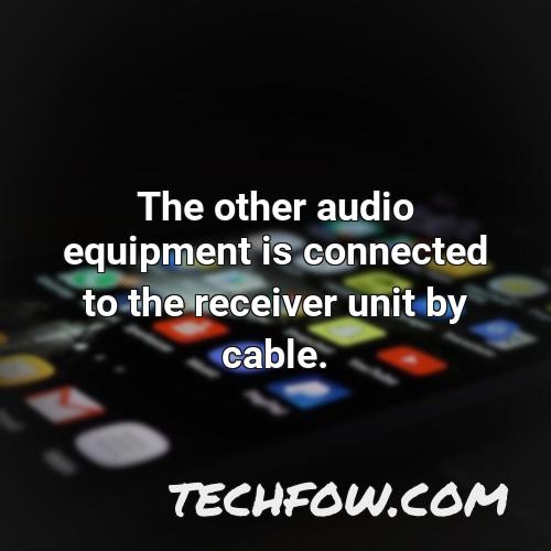 the other audio equipment is connected to the receiver unit by cable