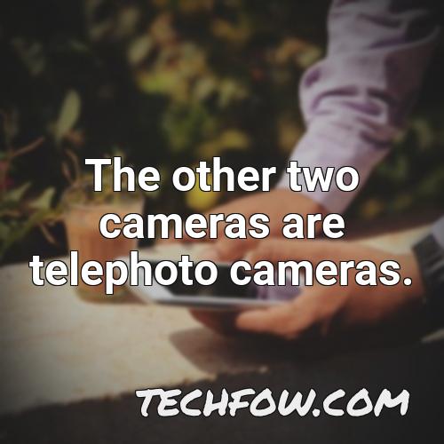 the other two cameras are telephoto cameras