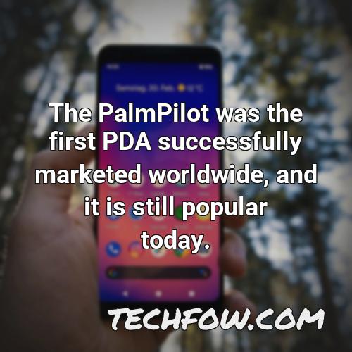 the palmpilot was the first pda successfully marketed worldwide and it is still popular today