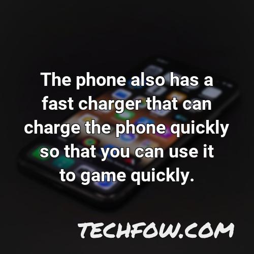 the phone also has a fast charger that can charge the phone quickly so that you can use it to game quickly