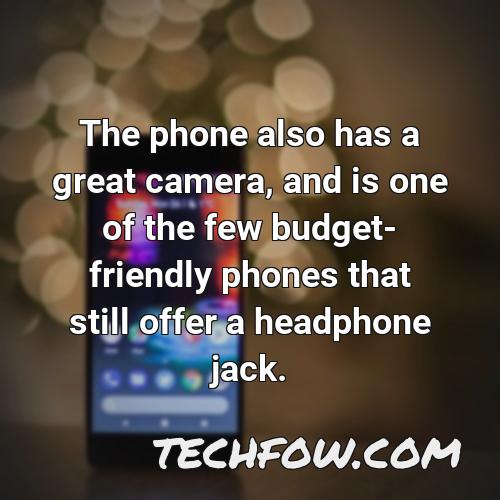 the phone also has a great camera and is one of the few budget friendly phones that still offer a headphone jack