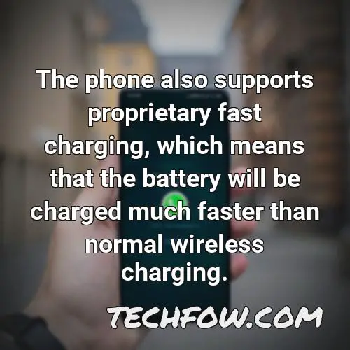 the phone also supports proprietary fast charging which means that the battery will be charged much faster than normal wireless charging