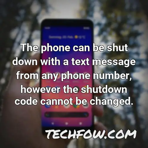 the phone can be shut down with a text message from any phone number however the shutdown code cannot be changed