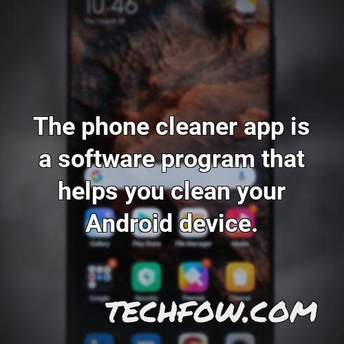 the phone cleaner app is a software program that helps you clean your android device