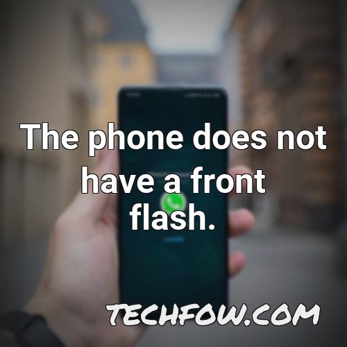 the phone does not have a front flash