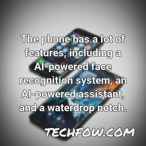 the phone has a lot of features including a ai powered face recognition system an ai powered assistant and a waterdrop notch