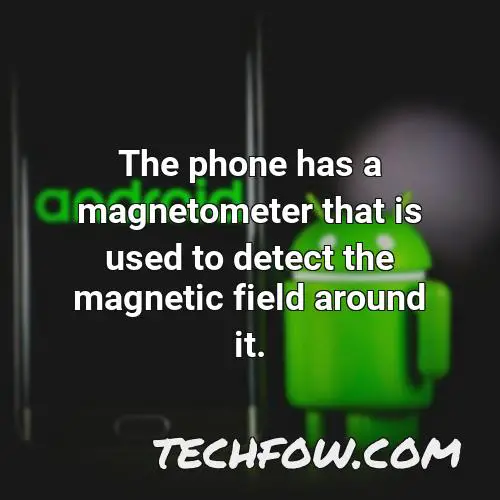 the phone has a magnetometer that is used to detect the magnetic field around it
