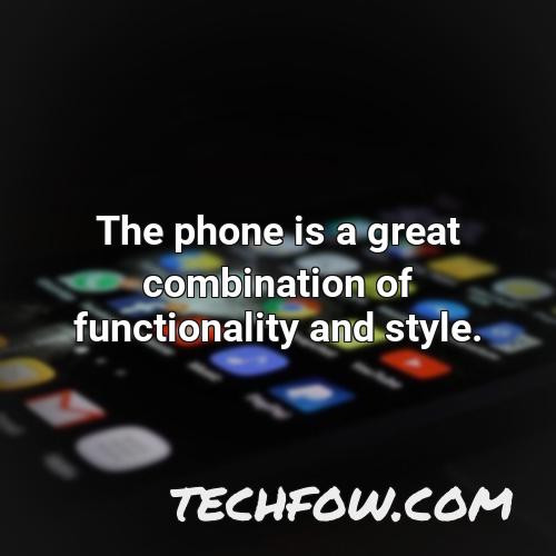 the phone is a great combination of functionality and style