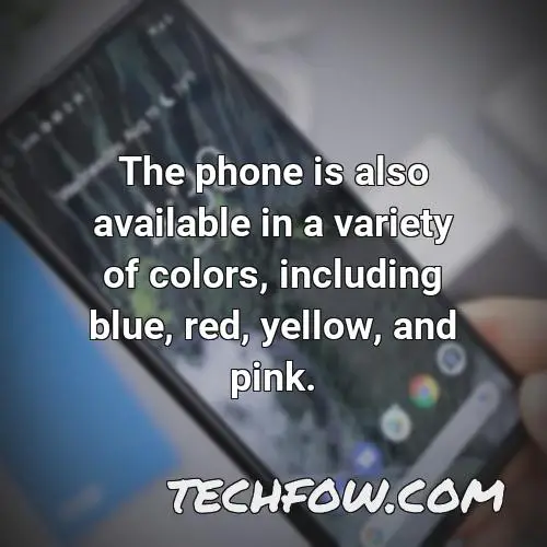 the phone is also available in a variety of colors including blue red yellow and pink